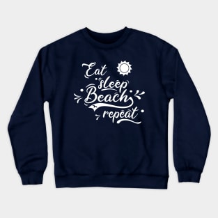 Beach summer surf swim eat sleep beach repeat Crewneck Sweatshirt